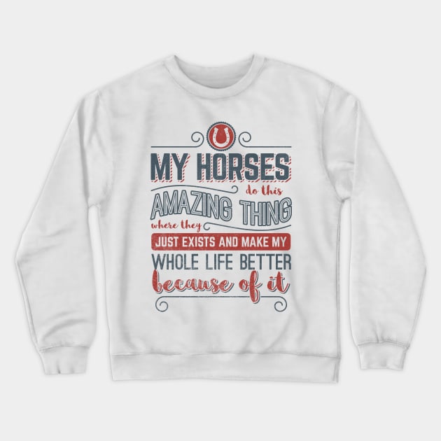 My Horses Do This Amazing Thing Crewneck Sweatshirt by yeoys